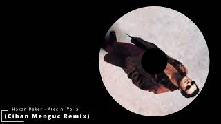 Hakan Peker - Ateşini Yolla(Cihan Menguc Remix)