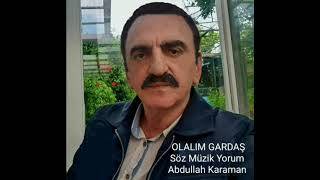 Olalim Gardaş - Abdullah Karaman