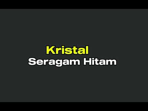 Kristal - Seragam Hitam [Lirik]