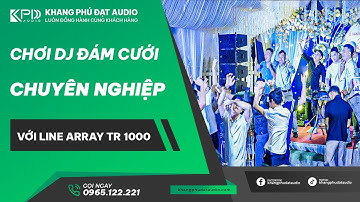 CHƠI DJ ĐÁM CƯỚI CHUYÊN NGHIỆP VỚI HỆ THỐNG LINE ARRAY HIVI TR 1000 VÀ SUB STAR SOUND ST 218S