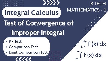 Tests of Convergence and Divergence | Improper Integrals | Engineering Mathematics - 1