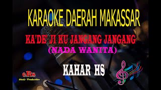 Karaoke Ka'de' Ji Ku Jangang Jangang Nada Wanita - Kahar Hs (Karaoke Lirik Tanpa Vocal)