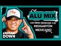 Alu mix las ero sessions y el reggaetn mexicano  el breakdown t2 cap 10