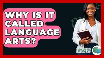 Why Is It Called Language Arts? - The Language Library