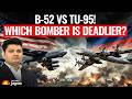 US' B-52 Stratofortress vs Russia's Tupolev Tu-95! Which Deadly Bomber Would Win?