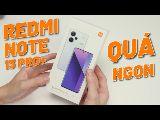 Đánh Giá Redmi Note 13 Pro Plus - Toàn Diện Nhất Tầm Giá 10 Triệu!