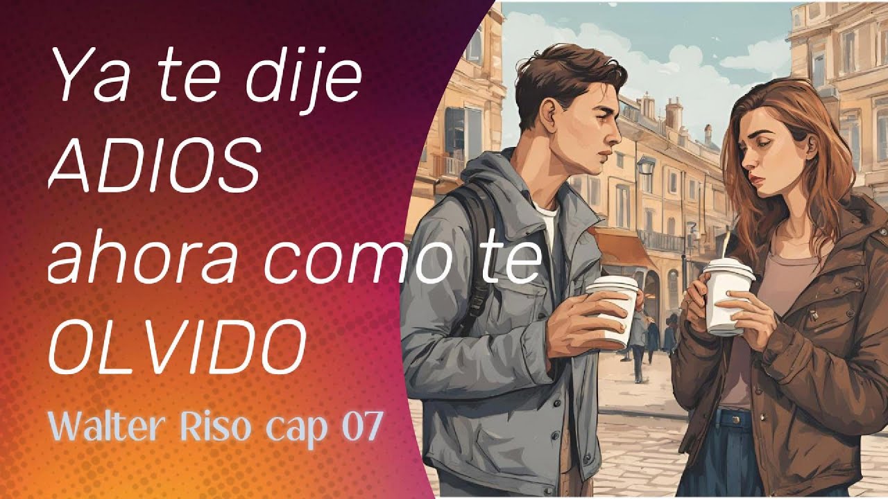 Ya te dije adios ahora como te olvido cap 07 - YouTube