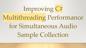 Improving C#  Multithreading Performance for Simultaneous Audio Sample Collection