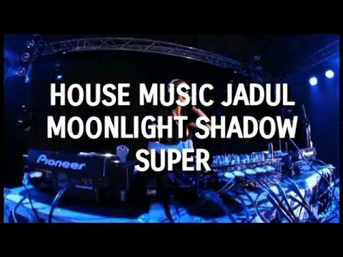 House Music Jadul - Moonlight Shadow Super