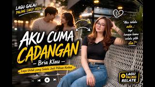 Aku Cuma Cadangan  Bria Klau  Lagu Untuk Yang Selalu Jadi Pilihan Kedualagu Paling Relate 2026