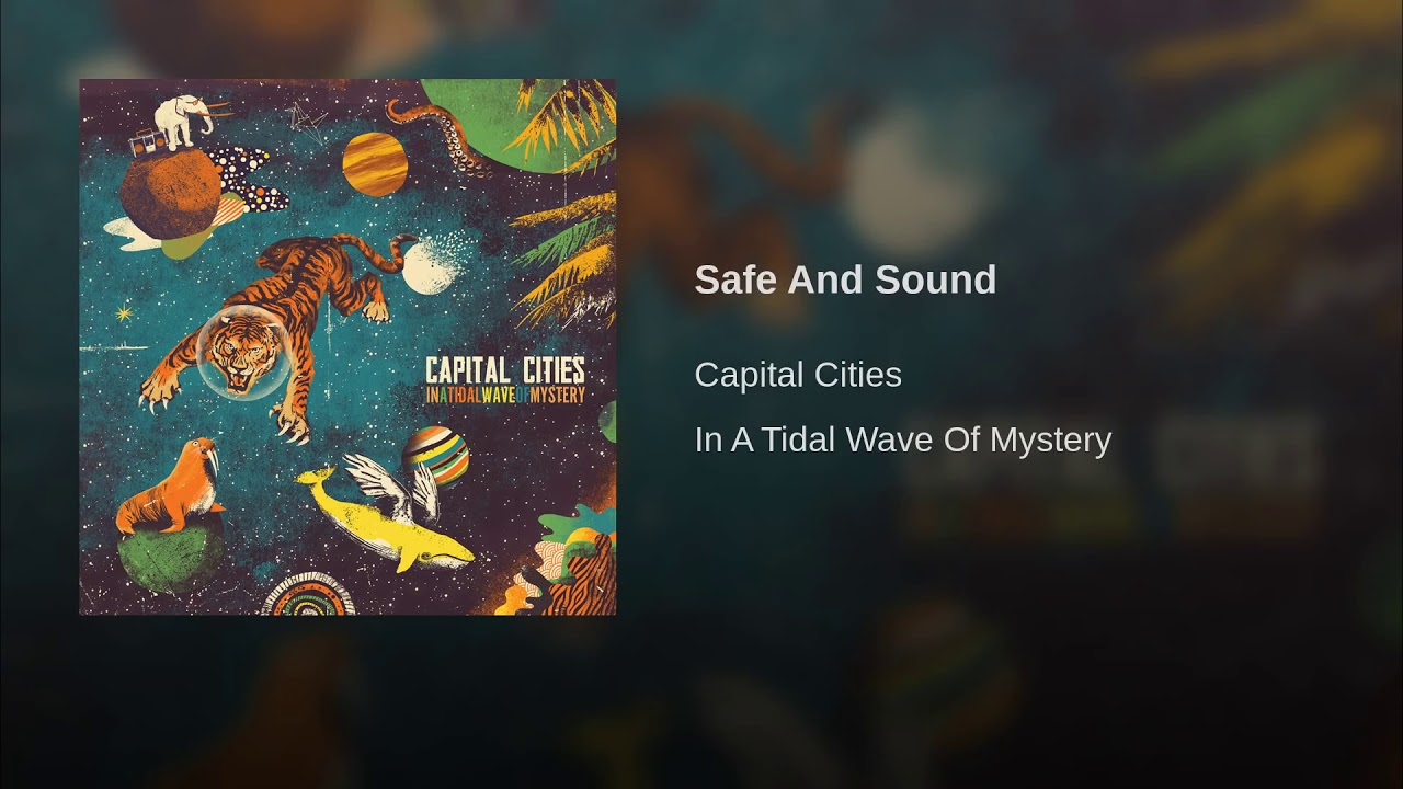 Safe and sound remix. Safe and Sound. Safe and Sound Capital Cities. Capital Cities safe and Sound альбом. Capital Cities safe and Sound обложка.