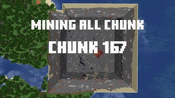 Mining all the chunks in Minecraft    (Chunk 167)