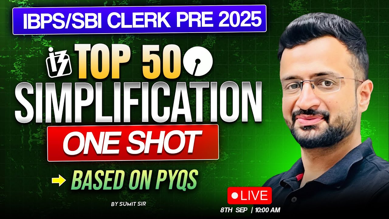 IBPS Clerk & SBI Clerk Pre 2025 | Top 50 Simplification Questions | PYQs Based | By Sumit Sir