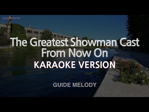 The Greatest Showman Cast-<strong>From</strong> Now On (<strong>Melody</strong>) (Karaoke Version)