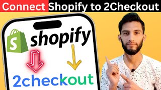 How to connect 2checkout with shopify | How to connect 2checkout with shopify in pakistan