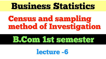 Census and sampling method of Investigation|| b.com 1st year semester 1 business statistics