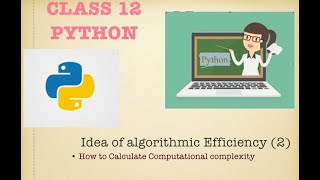 class 12 XII Computer science |Python|idea of algorithmic efficiency part 2 chapter 1(part 10)