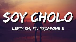 Lefty SM ft MrCaponeE - Soy Cholo (Letra\Lyrics)