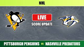 Pittsburgh Penguins vs Nashville Predators - NHL - Live Score
