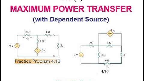 (E)LCA Pr 4.13, Q 4.70 ||   Maximum Power Transfer || DEPENDENT Source