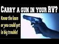 Carry a gun in your RV? Avoid trouble. Watch this