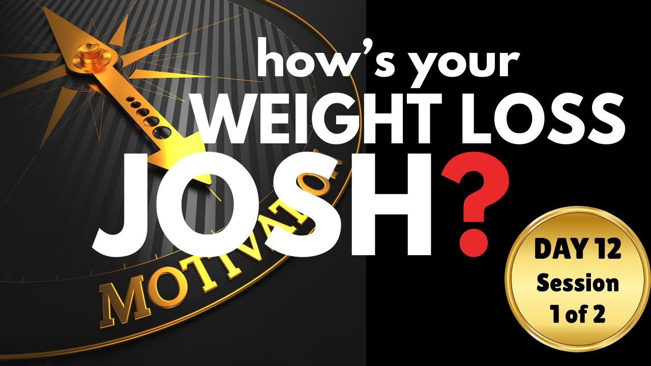 Check your Weight Loss 'JOSH' | Weight Loss Mindset Tips [Day 12, Session 1/2]