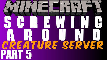 Screwing Around in the Creature Server Pt 5 w/ Ze and Danz (Minecraft Multiplayer)