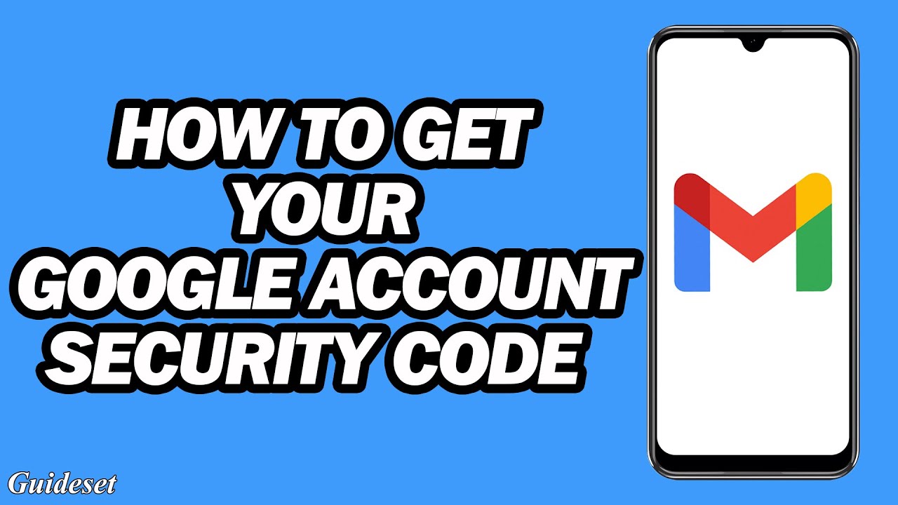 How to Get Your Google Account Security Code | Google Security ...