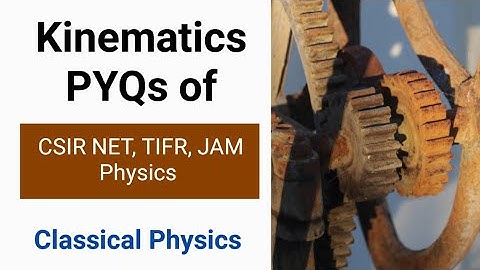 Kinematics 3| Previous Year Papers Solutions | TIFR, CSIR NET, JEST & IIT JAM Physics||✓
