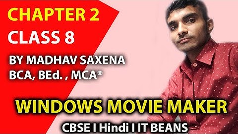 Class 8 Chapter 2 Windows Movie Maker with Practical