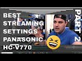 Best Settings for Panasonic HC-V770 for Streaming on OBS in 2020! PT2 of 2