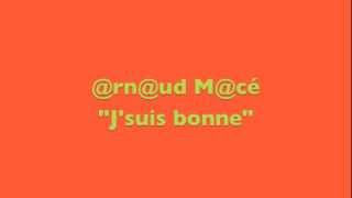 Arnaud Macé - J'suis bonne