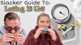 The Slacker Guide T๐ Losing 15 Pounds - A Compilation