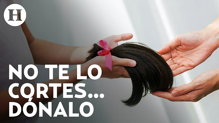 Tener cabello largo puede convertirte en héroe; así puedes donarlo para apoyar a personas con cáncer