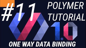 Polymer Tutorials 1.0 #11 One Way Data Binding in Polymer web app