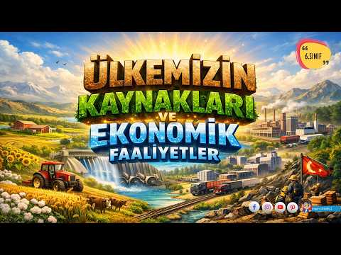 Ülkemizin Kaynakları ve Ekonomik Faaliyetler