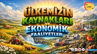 Ülkemizin Kaynakları ve Ekonomik Faaliyetler Ülkemizin Kaynakları ve Ekonomik Faaliyetler