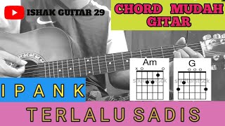 Download Lagu Chord Mudah Gitar (Terlalu Sadis - Ipank) By Ishak Guitar 29 MP3