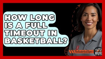 How Long Is A Full Timeout In Basketball? - The Basketball Xpert