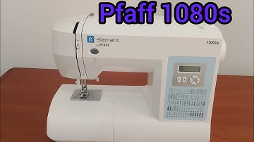 présentation machine à coudre Pfaff element 1080s