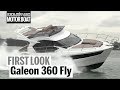 Galeon 360 Fly | First Look | Motorboat and Yachting