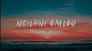 THANGBOI MANGTE : NGILHNI OMLOU [ LYRICS VIDEO ]