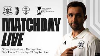 🔴 MATCHDAY LIVE | Gloucestershire v Derbyshire | Day Two | Rothesay County Championship