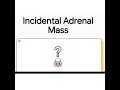 Incidental Adrenal Mass