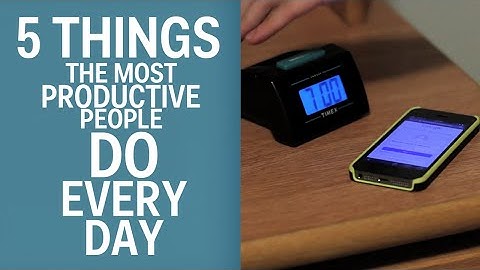 5 Things The Most Productive People Do Every Day