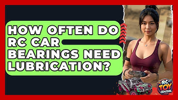 How often do RC car bearings need lubrication? - RC Toy Central