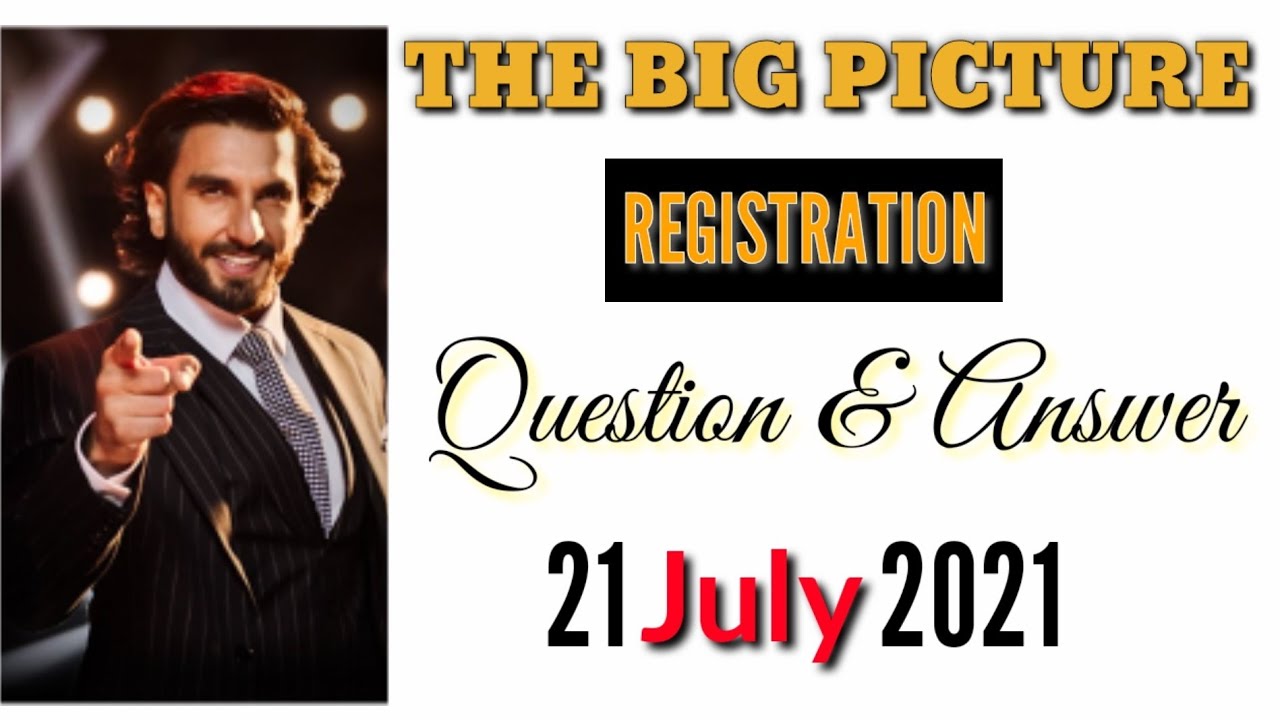 The Big Picture Registration Question & Answer 21 July 2021 | The big picture Today Question 5