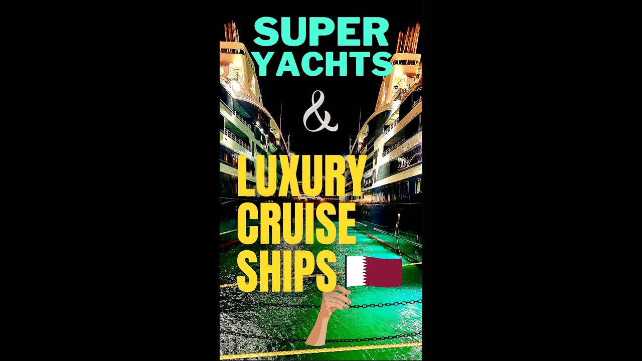 SUPER YACHTS and LUXURY CRUISE SHIPS, Emerald Waters of Qatar_ A Stroll by the Port