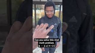 Can you solve this viral math problem.6 ➗ 2 x ( 1 + 2 )