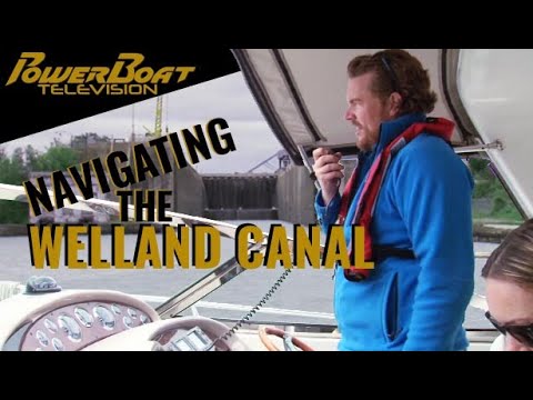 Navigate the Historic Welland Canal from Lake Ontario to Erie | PowerBoat TV Boating Destination